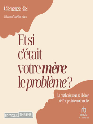 cover image of Et si c'était votre mère le problème ?